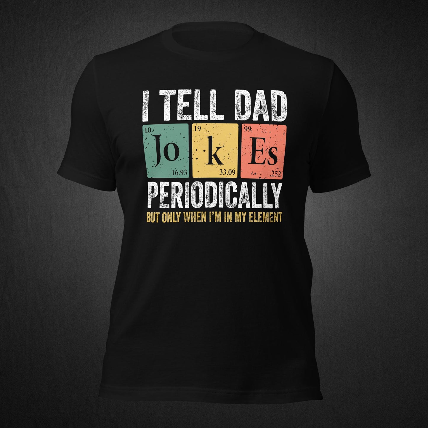 I Tell Dad Jokes Periodically - T-shirt