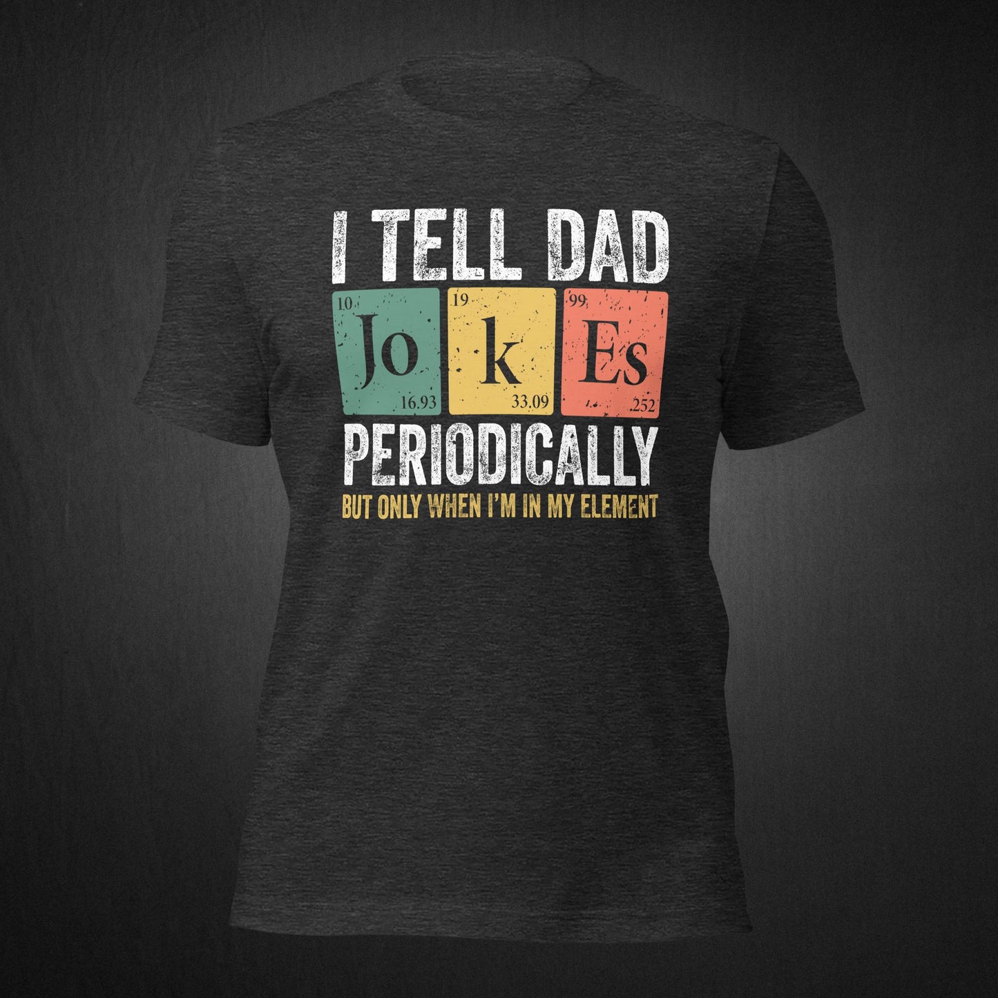 I Tell Dad Jokes Periodically - T-shirt