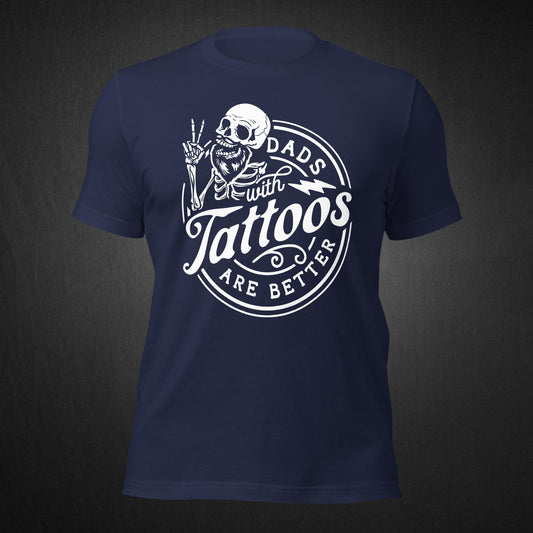 Dads with tattoos are better - T-shirt