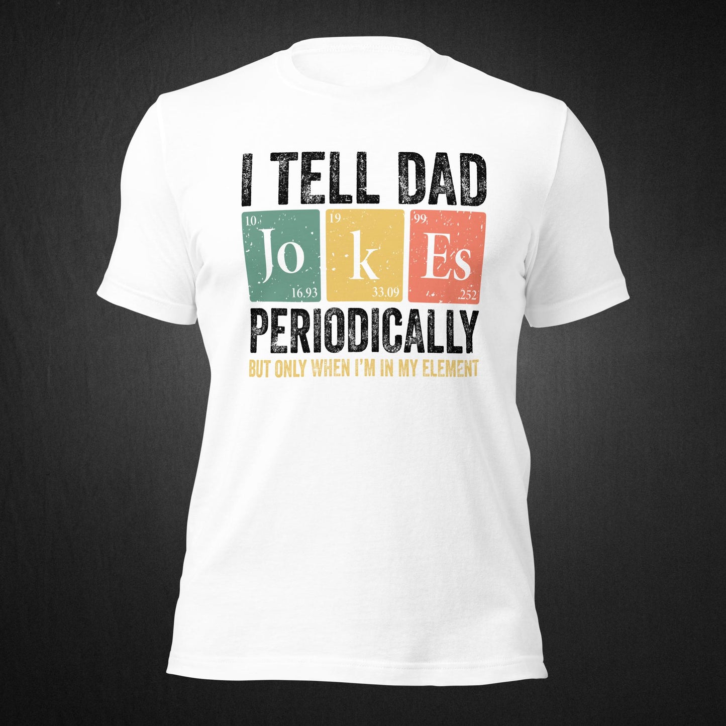 I Tell Dad Jokes Periodically - T-shirt